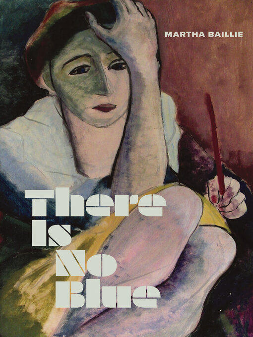 Title details for There Is No Blue by Martha Baillie - Wait list